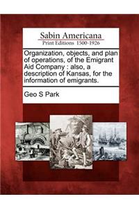 Organization, Objects, and Plan of Operations, of the Emigrant Aid Company