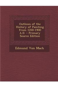 Outlines of the History of Painting from 1200-1900 A.D.