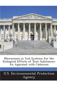 Microcosms as Test Systems for the Ecological Effects of Toxic Substances