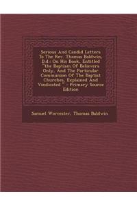 Serious and Candid Letters to the REV. Thomas Baldwin, D.D.