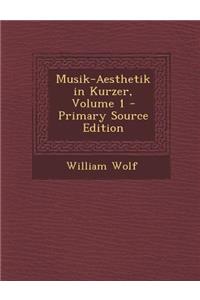 Musik-Aesthetik in Kurzer, Volume 1