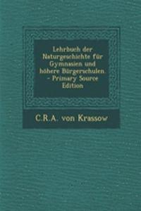 Lehrbuch Der Naturgeschichte Fur Gymnasien Und Hohere Burgerschulen. - Primary Source Edition