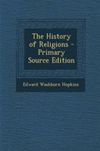 The History of Religions - Primary Source Edition