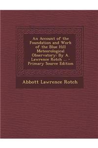 An Account of the Foundation and Work of the Blue Hill Meteorological Observatory