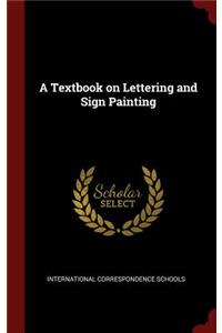 A Textbook on Lettering and Sign Painting