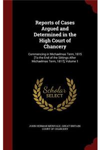 Reports of Cases Argued and Determined in the High Court of Chancery