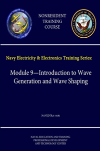 Navy Electricity and Electronics Training Series: Module 9 - Introduction to Wave Generation and Wave Shaping - Navedtra 14181 - (Nonresident Training Course)