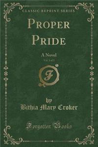 Proper Pride, Vol. 3 of 3: A Novel (Classic Reprint)