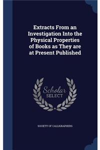 Extracts From an Investigation Into the Physical Properties of Books as They are at Present Published