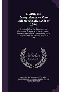 S. 2101, the Comprehensive One Call Notification Act of 1994
