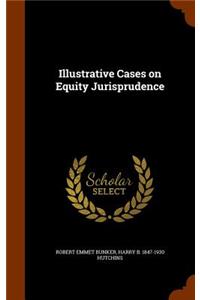 Illustrative Cases on Equity Jurisprudence