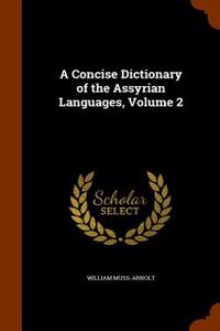Concise Dictionary of the Assyrian Languages, Volume 2