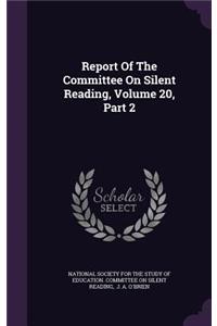 Report Of The Committee On Silent Reading, Volume 20, Part 2