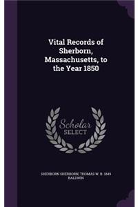 Vital Records of Sherborn, Massachusetts, to the Year 1850
