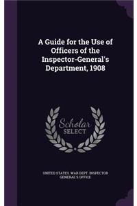 A Guide for the Use of Officers of the Inspector-General's Department, 1908