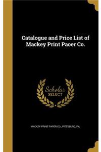 Catalogue and Price List of Mackey Print Paoer Co.