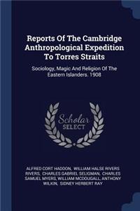 Reports Of The Cambridge Anthropological Expedition To Torres Straits