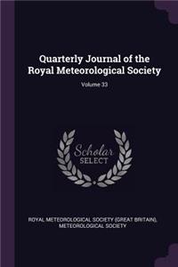 Quarterly Journal of the Royal Meteorological Society; Volume 33