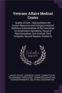 Veterans Affairs Medical Center: Quality of Care: Hearing Before the Human Resources and Intergovernmental Relations Subcommittee of the Committee on Government Operations, House of