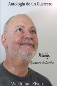 Antología de un Guerrero- Waldy, Guerrero de Corcho