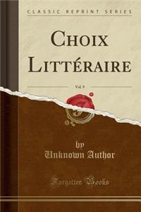 Choix Littï¿½raire, Vol. 9 (Classic Reprint)