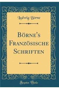 BÃ¶rne's FranzÃ¶sische Schriften (Classic Reprint)