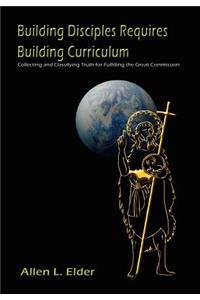 Building Disciples Requires Building Curriculum