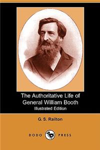 Authoritative Life of General William Booth (Illustrated Edition) (Dodo Press)