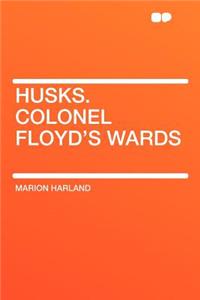Husks. Colonel Floyd's Wards