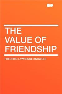 The Value of Friendship