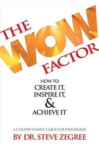 Wow Factor: How to Create It, Inspire It & Achieve It