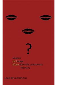 Vilparis Ou L'Otage D'Une Eternelle Controverse