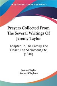 Prayers Collected From The Several Writings Of Jeremy Taylor