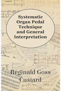 Systematic Organ Pedal Technique and General Interpretation