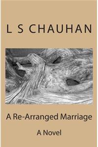 A Re-Arranged Marriage: A Novel on Arranged Marriages in India