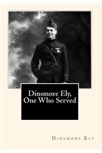 Dinsmore Ely, One Who Served