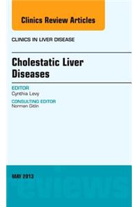 Cholestatic Liver Diseases, an Issue of Clinics in Liver Disease