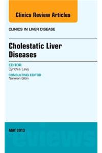 Cholestatic Liver Diseases, an Issue of Clinics in Liver Disease: Volume 17-2
