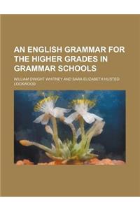 An English Grammar for the Higher Grades in Grammar Schools