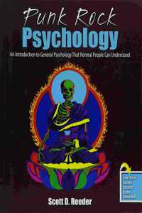 Punk Rock Psychology: An Introduction to General Psychology That Normal People Can Understand