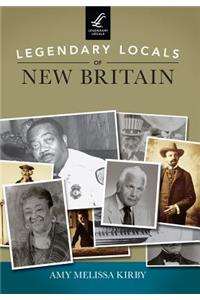 Legendary Locals of New Britain, Connecticut