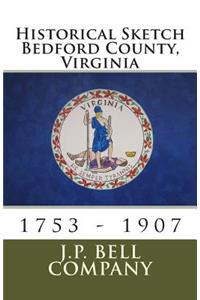 Historical Sketch Bedford County, Virginia: 1753 - 1907