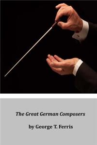 The Great German Composers