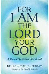 For I Am the Lord your God