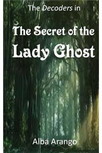 The Secret of the Lady Ghost: (The Decoders)