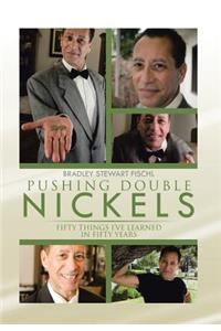 Pushing Double Nickels