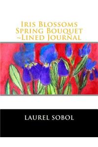 Iris Blossoms Spring Bouquet Lined Journal