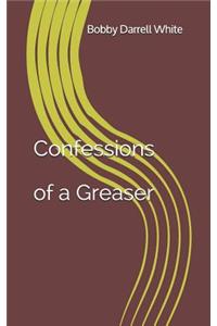 Confessions of a Greaser