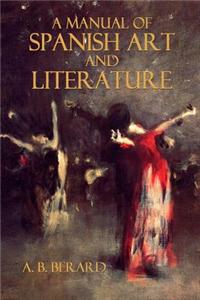 A Manual of Spanish Art and Literature