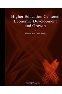Higher Education Centered Economic Development and Growth